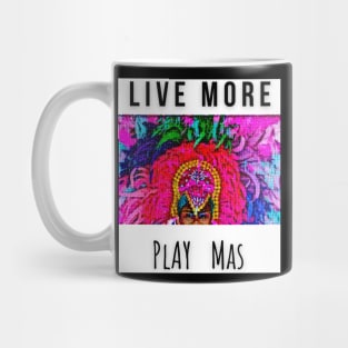 LIVE MORE | PLAY MAS Mug